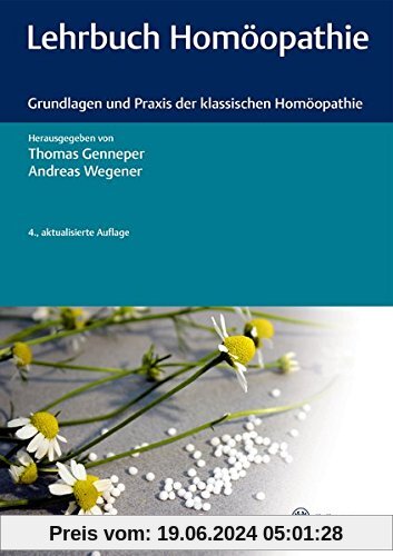 Lehrbuch Homöopathie: Grundlagen und Praxis der klassischen Homöopathie